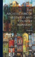Architecture of the Stables and Country Mansions