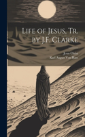 Life of Jesus, Tr. by J.F. Clarke