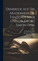 Denkrede auf die Akademiker Dr. Thaddäus Siber und Dr. Georg Simon Ohm.