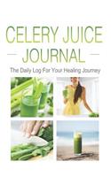 Celery Juice Journal The Daily Log For Your Healing Journey