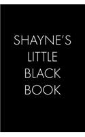 Shayne's Little Black Book: The Perfect Dating Companion for a Handsome Man Named Shayne. A secret place for names, phone numbers, and addresses.