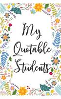 My Quotable Students: Funny Teacher Dot Bullet Notebook/Journal Gift Idea To Write Class Student Quotes And Anecdotes For Teacher Appreciation Day, Thank You, Graduation 