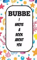 Bubbe I Wrote A Book About You: Fill In The Blank Book With Prompts About What I Love About Aunt/ Bubbe / Birthday Gifts
