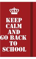 Keep Calm And Go Back To School