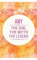 Amy the Girl the Myth the Legend: First Name Funny Sayings Personalized Customized Names Gift Birthday Girl Women Mother's Day Notebook Journal