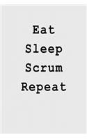 Eat Sleep Scrum Repeat