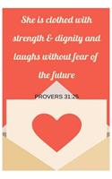 She Is Clothed With Strength and Dignity and Laughs Without Fear Of The Future Proverbs 31