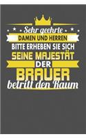 Sehr Geehrte Damen Und Herren Bitte Erheben Sie Sich Seine Majestät Der Brauer Betritt Den Raum: Punktiertes Notizbuch mit 120 Seiten zum festhalten für Eintragungen aller Art