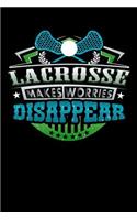 Lacrosse Makes Worries Disappear: 100 page 6 x 9 Blank lined journal for sport lovers perfect Gift to jot down his ideas and notes