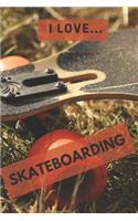 I Love Skateboarding