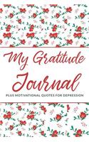 My Gratitude Journal (Plus Motivational Quotes For Depression)