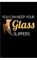 You Can Keep Your Glass Slippers