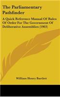 The Parliamentary Pathfinder: A Quick Reference Manual of Rules of Order for the Government of Deliberative Assemblies (1903)