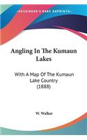 Angling In The Kumaun Lakes: With A Map Of The Kumaun Lake Country (1888)