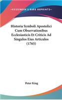 Historia Symboli Apostolici Cum Observationibus Ecclesiasticis Et Criticis Ad Singulos Eius Articulos (1765)