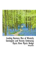 Leading Business Men of Westerly Stonington and Vicinity Embracing Mystic River Mystic Bridge