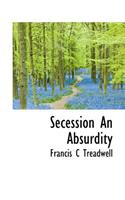 Secession an Absurdity