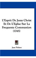 L'Esprit de Jesus Christ Et de L'Eglise Sur La Frequente Communion (1745)