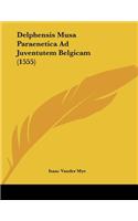 Delphensis Musa Paraenetica Ad Juventutem Belgicam (1555)