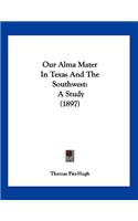 Our Alma Mater In Texas And The Southwest