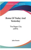 Rome Of Today And Yesterday