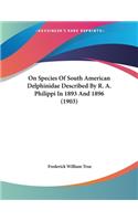 On Species Of South American Delphinidae Described By R. A. Philippi In 1893 And 1896 (1903)