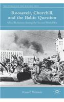 Roosevelt, Churchill, and the Baltic Question