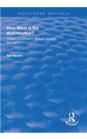 How Blind is the Watchmaker?: Theism or Atheism: Should Science Decide?(Routledge Revivals)