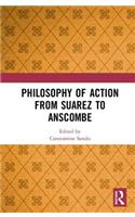 Philosophy of Action from Suarez to Anscombe