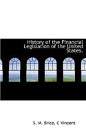 History of the Financial Legislation of the United States.