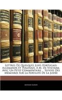 Lettres de Quelques Juifs Portugais: Allemands Et Polonais, A M. de Voltaire, Avec Un Petit Commentaire ... Suivies Des Memoires Sur La Fertilite de La Judee