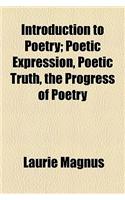 Introduction to Poetry; Poetic Expression, Poetic Truth, the Progress of Poetry