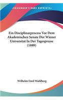 Disciplinarprocess Vor Dem Akademischen Senate Der Wiener Universitat In Der Tagespresse (1889)