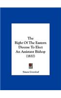 The Right of the Eastern Diocese to Elect an Assistant Bishop (1837)