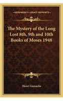 The Mystery of the Long Lost 8th, 9th and 10th Books of Moses 1948