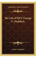 Life of REV. George C. Haddock