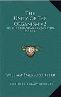 The Unity of the Organism V2: Or, the Organismal Conception of Life