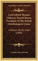 Lord Lilford Thomas Littleton, Fourth Baron, President of the British Ornithologists Union