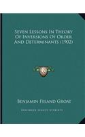 Seven Lessons In Theory Of Inversions Of Order And Determinants (1902)