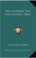 Old Andrew the Peacemaker (1866)