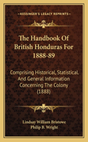 Handbook Of British Honduras For 1888-89