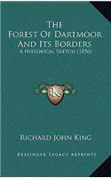 The Forest of Dartmoor and Its Borders: A Historical Sketch (1856)(English)