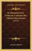 In Glossarium Svio-Gothicum A Johanne Ihre Editum Observationes (1773)
