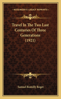 Travel In The Two Last Centuries Of Three Generations (1921)