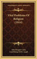 Vital Problems Of Religion (1914)