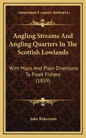 Angling Streams And Angling Quarters In The Scottish Lowlands