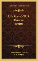 Life Story Of R. S. Duncan (1910)