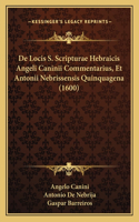 De Locis S. Scripturae Hebraicis Angeli Caninii Commentarius, Et Antonii Nebrissensis Quinquagena (1600)