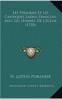Les Pseaumes Et Les Cantiques Latins-Francois, Avec Les Hymnes De L'Eglise (1735)