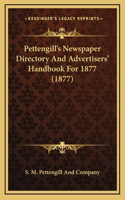 Pettengill's Newspaper Directory And Advertisers' Handbook For 1877 (1877)